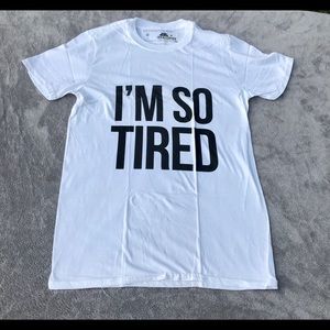 NWT White T-Shirt “I’m So Tired” Size Small PRICE DROP